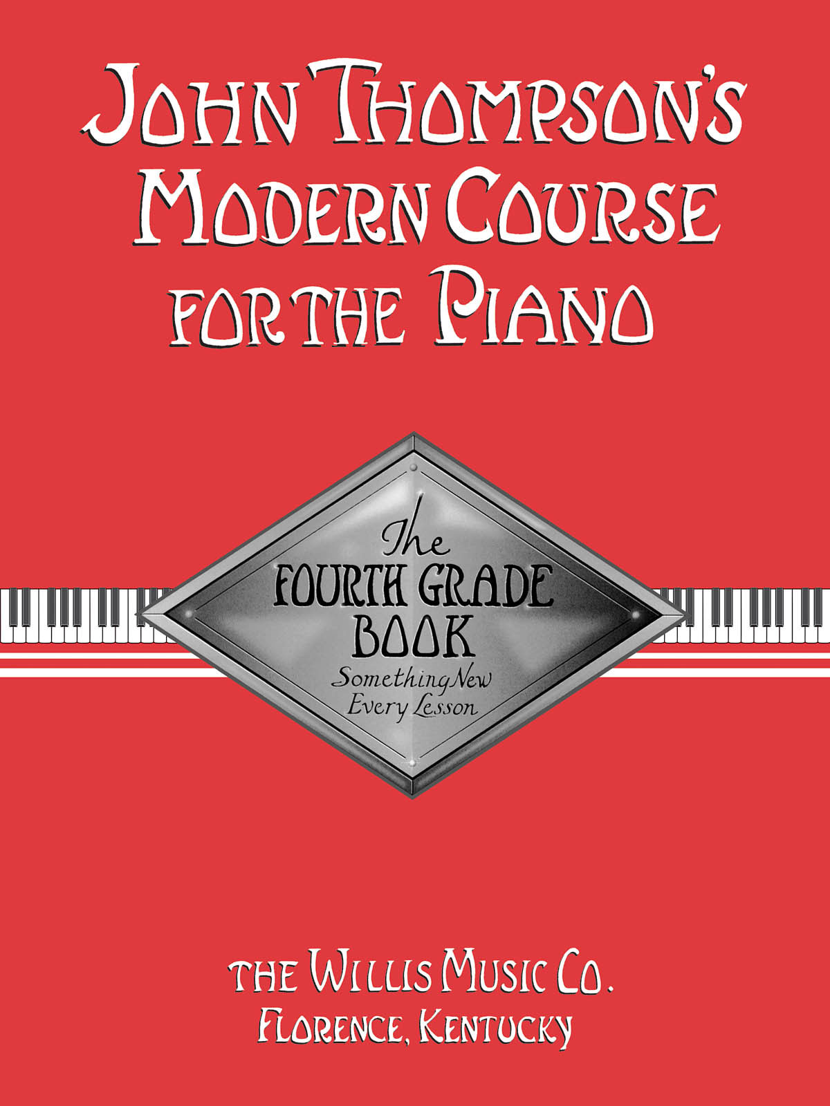 THE WILLIS MUSIC COMPANY THOMPSON J. - MODERN COURSE FOR THE PIANO - THE FOURTH GRADE BOOK