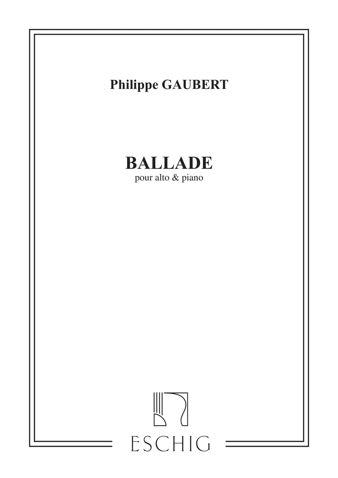 EDITION MAX ESCHIG GAUBERT - BALLADE - ALTO ET PIANO