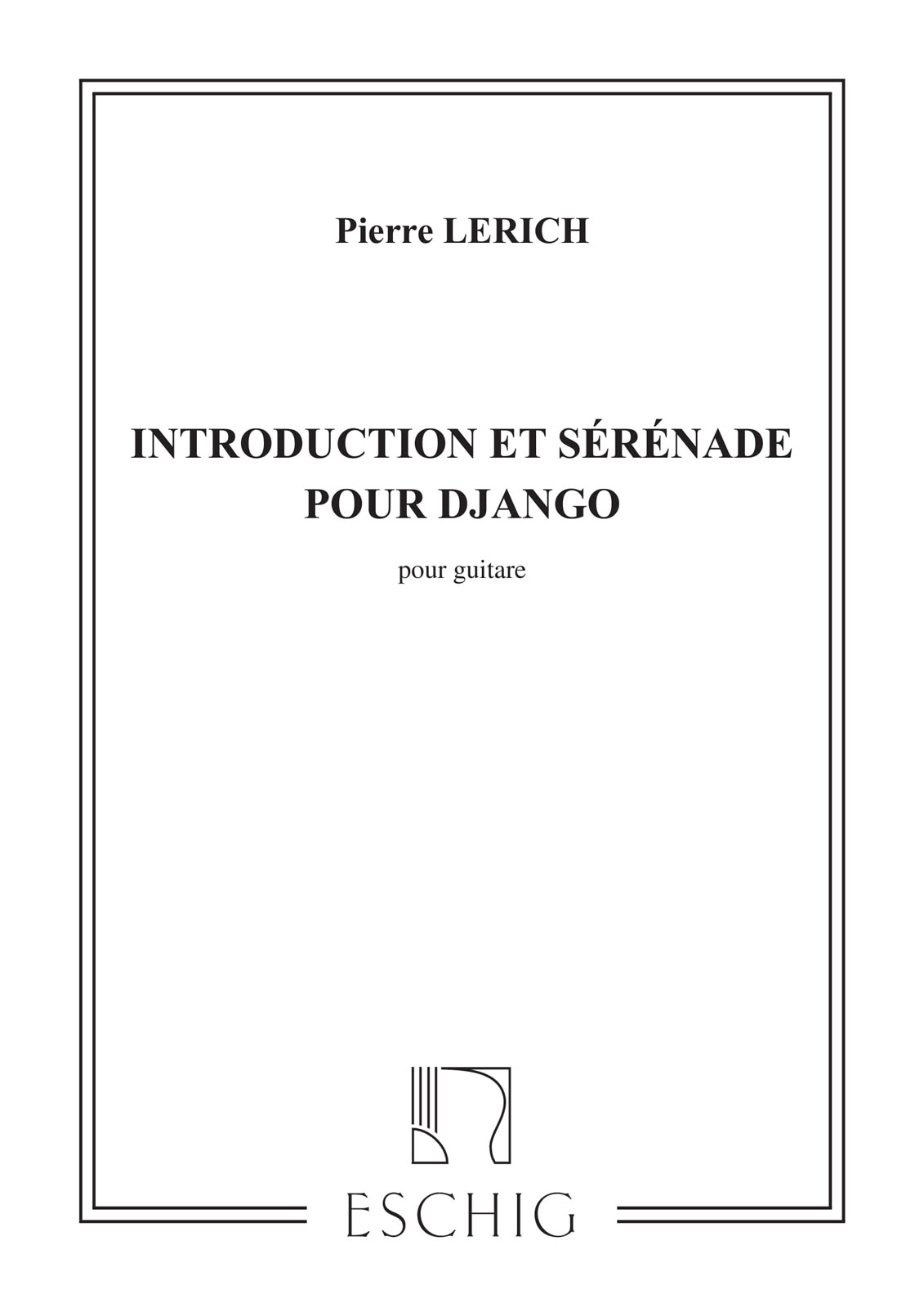 EDITION MAX ESCHIG LERICH P. - INTRODUCTION ET SERENADE POUR DJANGO - GUITARE