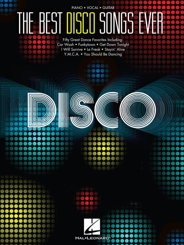 HAL LEONARD THE BEST DISCO SONGS EVER PIANO VOCAL GUITAR PVG SONGBOOK - PIANO AND VOCAL