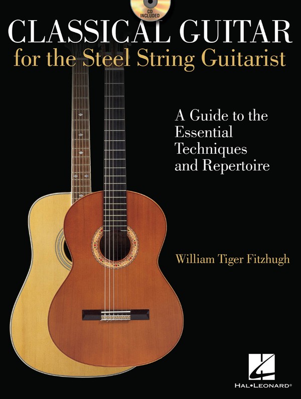 HAL LEONARD WILLIAM TIGER FITZHUGH CLASSICAL GUITAR FOR THE STEEL-STRING GUITARIS - GUITAR