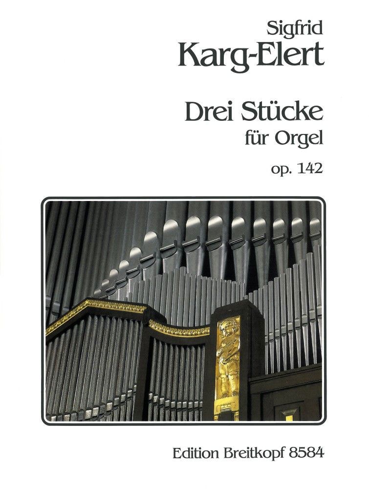 EDITION BREITKOPF KARG-ELERT SIGFRID - DREI STUCKE OP. 142 - ORGAN