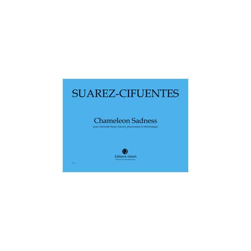 JOBERT SUAREZ-CIFUENTES M,A, - CHAMELEON SADNESS - CLARINETTE BASSE, BASSON, PERCUSSIONS ET ELECTRONIQUE