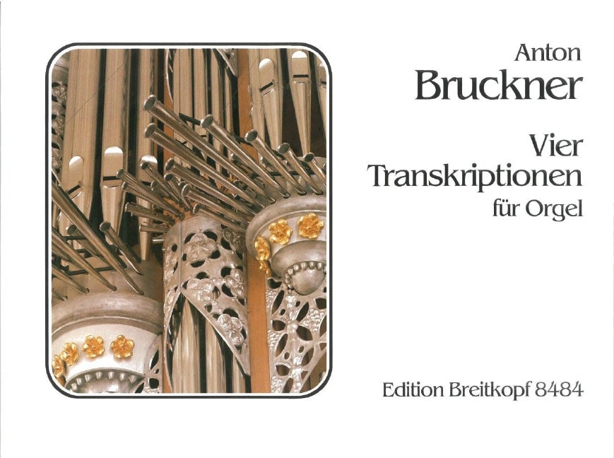 EDITION BREITKOPF BRUCKNER ANTON - VIER TRANSKRIPTIONEN - ORGAN