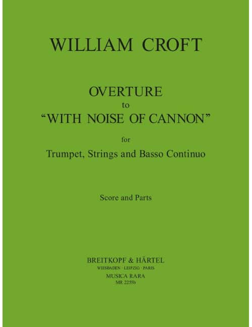 EDITION BREITKOPF CROFT WILLIAM - OUVERTURE 'WITH NOISE ...' - TRUMPET, STRINGS, BASSO CONTINUO