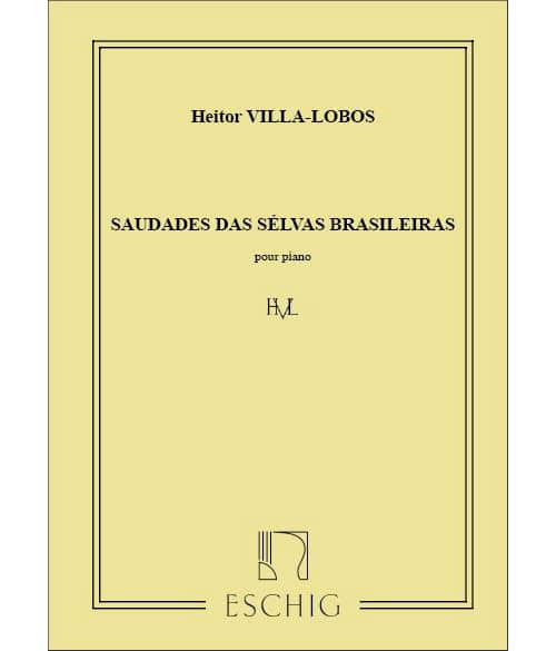 EDITION MAX ESCHIG VILLA-LOBOS - SAUDADES SELVAS - PIANO