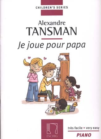 EDITION MAX ESCHIG TANSMAN - JE JOUE POUR PAPA