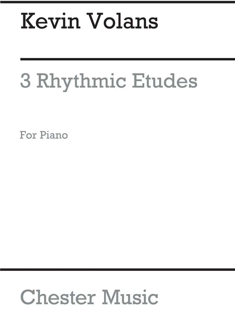 CHESTER MUSIC VOLANS KEVIN - 3 RHYTHMIC ETUDES FOR PIANO