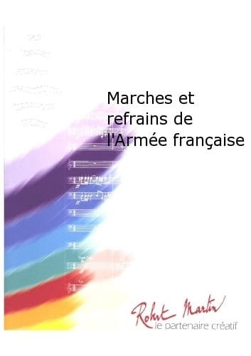 ROBERT MARTIN PARS/WATELLE - MARCHES ET REFRAINS DE L'ARME FRANAISE