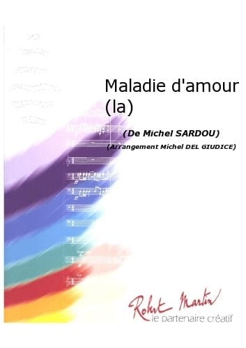 ROBERT MARTIN SARDOU M. - DEL GIUDICE M. - MALADIE D'AMOUR (LA)
