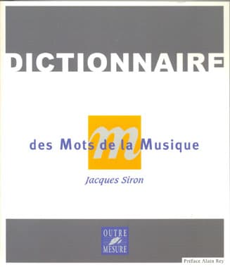 OUTRE MESURE DICTIONNAIRE DES MOTS DE LA MUSIQUE NOUVELLE EDITION J.SIRON