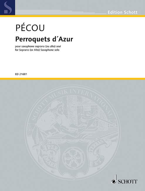 SCHOTT PECOU T. - PERROQUETS D'AZUR - SAXOPHONE