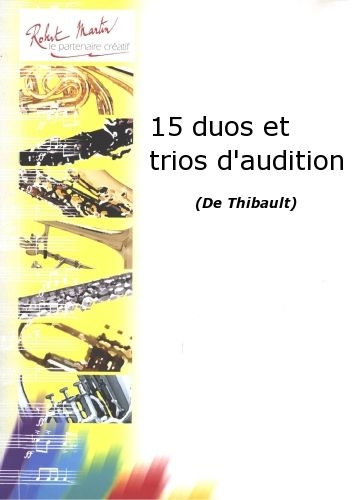 ROBERT MARTIN THIBAULT - 15 DUOS ET TRIOS D'AUDITION
