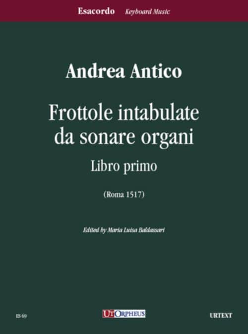 UT ORPHEUS ANTICO ANDREA - FROTTOLE INTABULATE DA SONARE ORGANI LIBRO PRIMO (ROMA 1517)