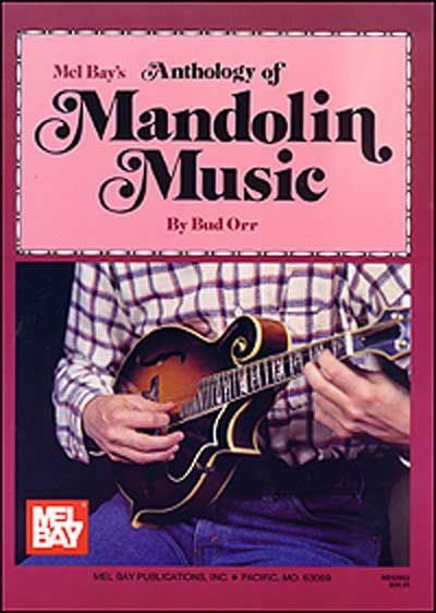 MEL BAY ORR BUD - ANTHOLOGY OF MANDOLIN MUSIC - MANDOLIN
