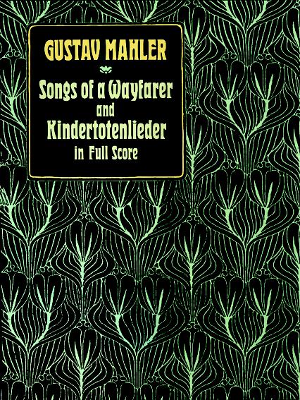 DOVER MAHLER G. - SONGS OF A WAYFARER AND KINDERTOTENLIEDER - FULL SCORE