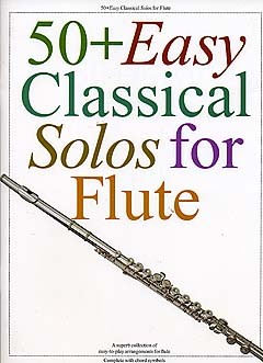 MUSIC SALES 50+ EASY CLASSICAL SOLOS FOR FLUTE - FLUTE