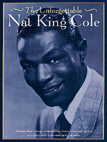 WISE PUBLICATIONS COL NAT - THE UNFORGETTABLE NAT KING COLE - PVG