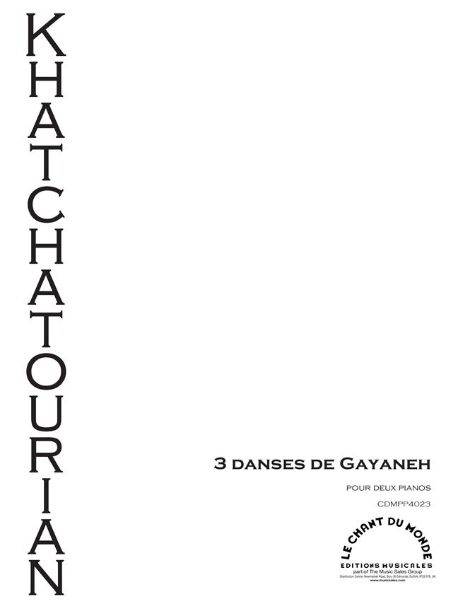 CHANT DU MONDE KHATCHATOURIAN ARAM - TROIS DANSES DE GAYANEH - 2 PIANOS