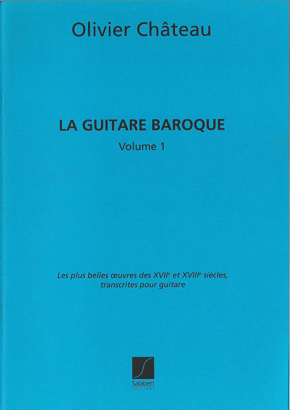 SALABERT CHATEAU - LA GUITARE BAROQUE VOL.1 - GUITARE