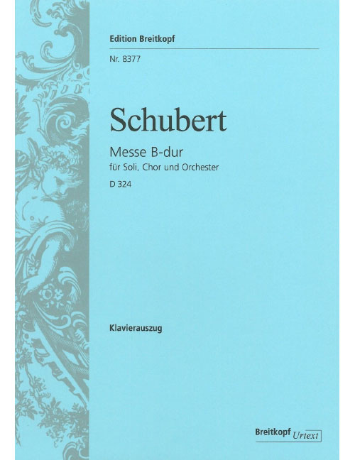 EDITION BREITKOPF SCHUBERT FRANZ - MESSE B-DUR D 324 - SOLI, CHOIR AND ORCHESTRA