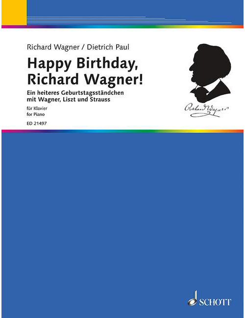 SCHOTT PAUL D. - WAGNER R. - HAPPY BIRTHDAY, RICHARD WAGNER! - PIANO