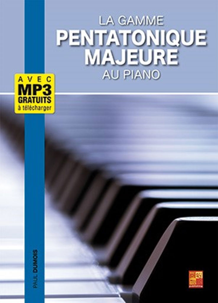 PLAY MUSIC PUBLISHING PAUL DUMOIS - LA GAMME PENTATONIQUE MAJEURE AU PIANO