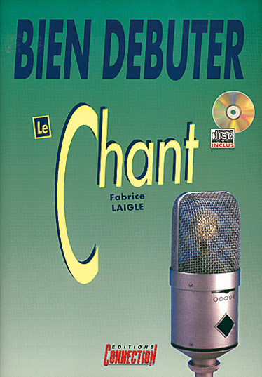 EDITIONS CONNECTION LAIGLE FABRICE - BIEN DEBUTER LE CHANT + CD