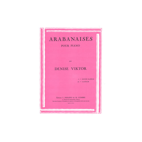 COMBRE VIKTOR DENISE - ARABANAISES (PETITE RAISSA - FATOUM) - PIANO