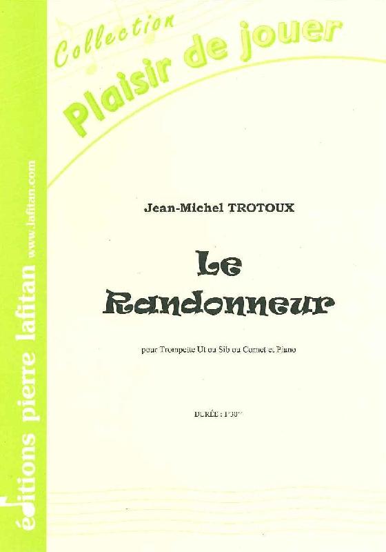 LAFITAN TROTOUX JEAN-MICHEL - LE RANDONNEUR - TROMPETTE SIB OU UT, OU CORNET ET PIANO