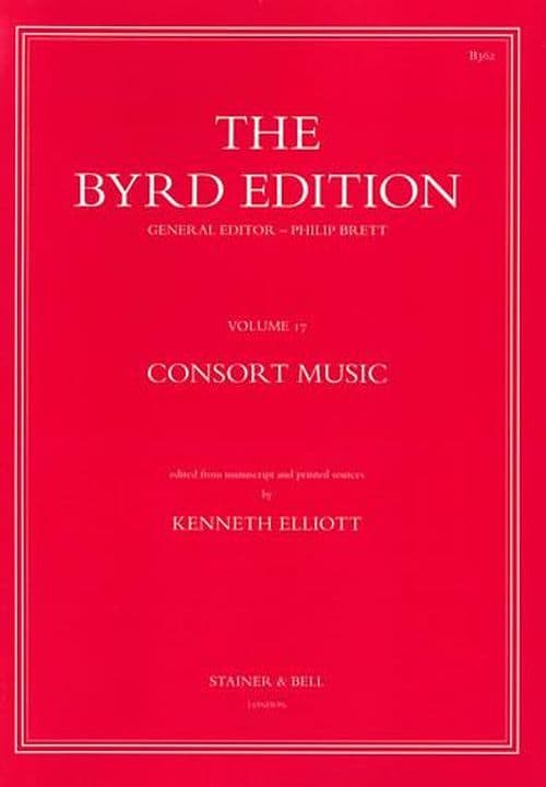 STAINER AND BELL BYRD WILLIAM - CONSORT MUSIC - THE BYRD EDITION VOL.17