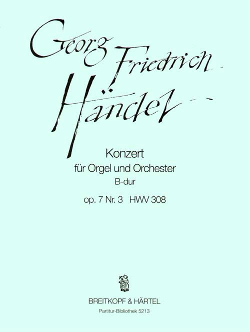 EDITION BREITKOPF HAENDEL G.F. - ORGELKONZERT B-DUR OP.7/3 HWV308 - ORGAN, ORCHESTRA