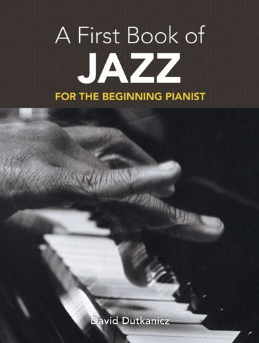 DOVER DUTKANICZ DAVID A FIRST BOOK OF JAZZ 21 ARRANGEMENTS BEGIN - PIANO SOLO