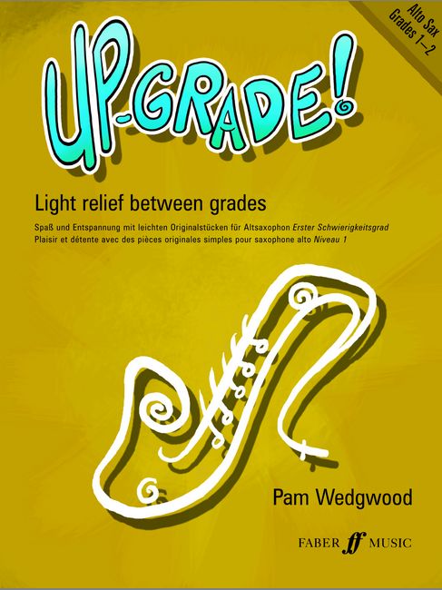 FABER MUSIC WEDGWOOD PAM - UP-GRADE! ALTO SAXOPHONE GRADES 1-2 - SAXOPHONE AND PIANO