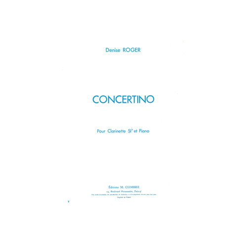 COMBRE ROGER DENISE - CONCERTINO POUR CLARINETTE - CLARINETTE ET PIANO (REDUCTION)