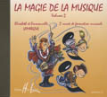 LEMOINE LAMARQUE ELISABETH ET EMMANUELLE - LA MAGIE DE LA MUSIQUE VOL.2 - CD SEUL
