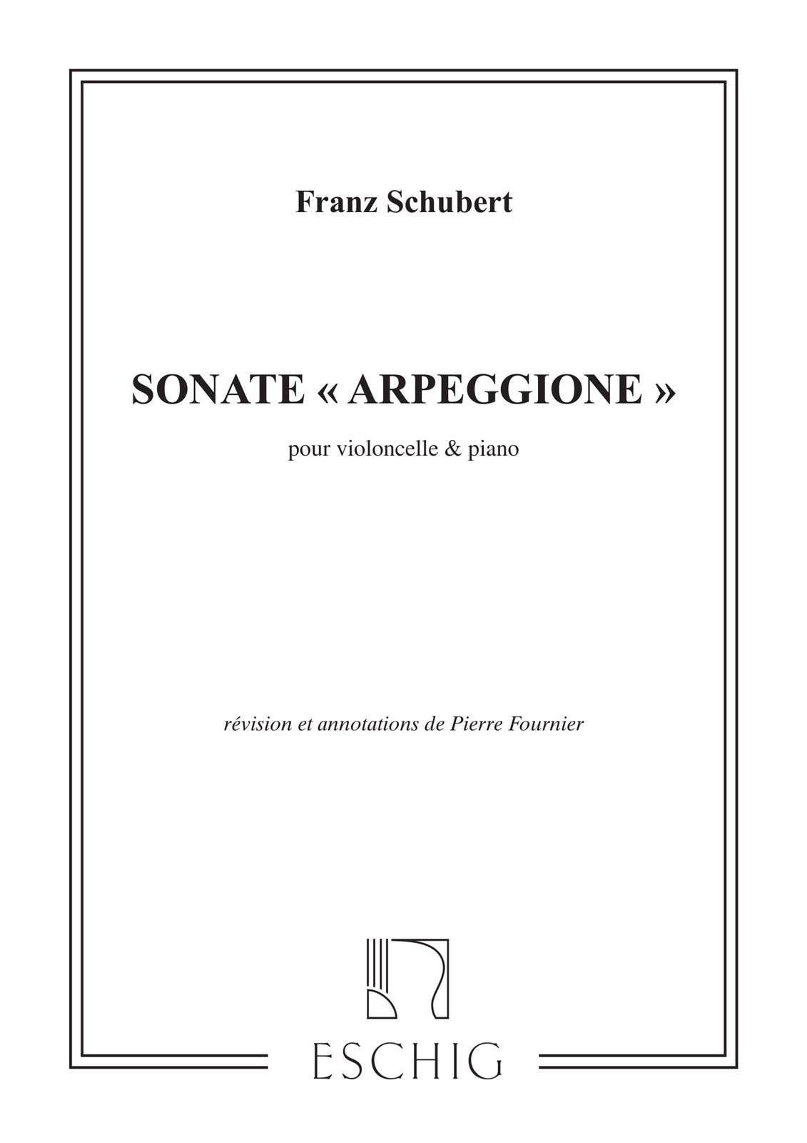 EDITION MAX ESCHIG SCHUBERT F. - SONATE ARPEGGIONE - VIOLONCELLE ET PIANO