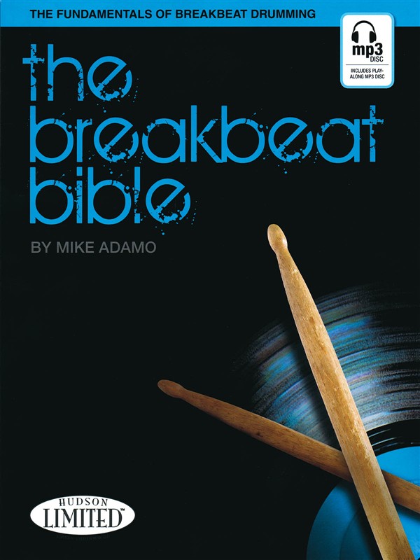 HAL LEONARD MICHAEL ADAMO THE BREAKBEAT BIBLE DRUMS BOOK - DRUMS