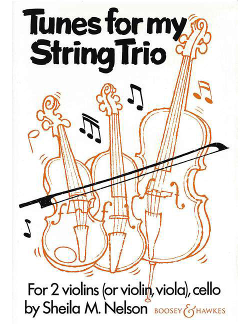 BOOSEY & HAWKES NELSON SHEILA M. - TUNES FOR MY STRING TRIO - 2 VIOLINS AND CELLO