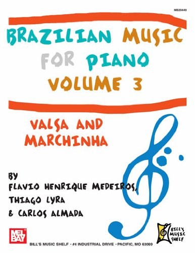 MEL BAY MEDEIROS FLAVIO HENRIQUE - BRAZILIAN MUSIC FOR PIANO, VOLUME 3 - PIANO SOLO