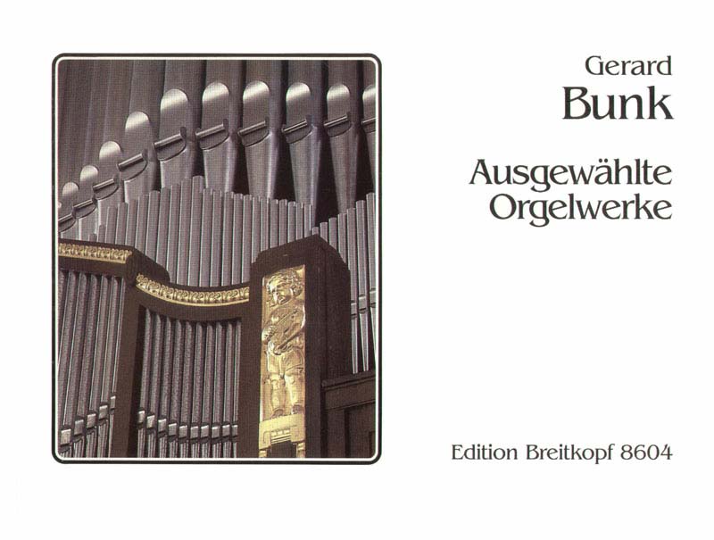 EDITION BREITKOPF BUNK GERARD - AUSGEWAHLTE ORGELWERKE - ORGAN