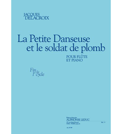 LEDUC DELACROIX JACQUES - LA PETITE DANSEUSE ET LE SOLDAT DE PLOMB - FLUTE & PIANO