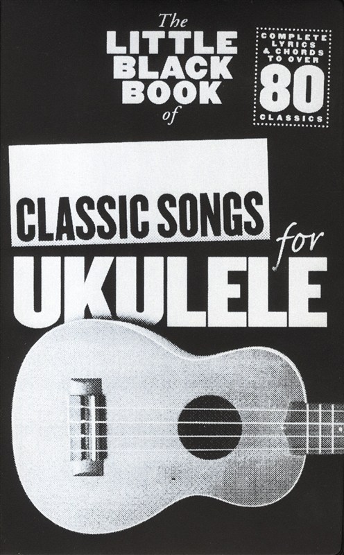 WISE PUBLICATIONS THE LITTLE BLACK BOOK OF CLASSIC SONGS FOR UKULELE 