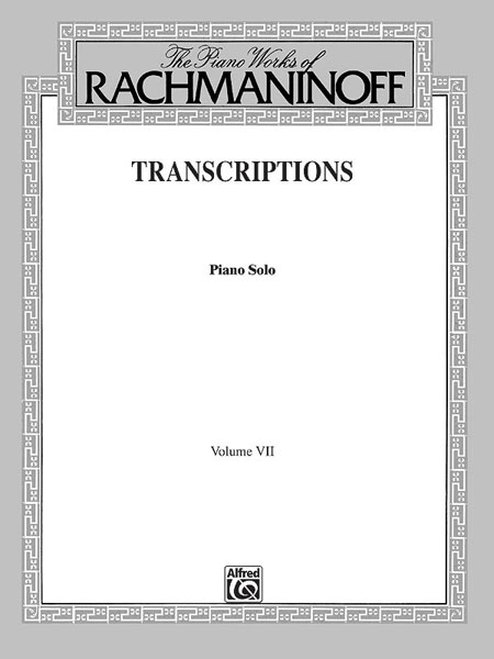 ALFRED PUBLISHING RACHMANINOFF TRANSCRIPTIONS 7 - PIANO SOLO