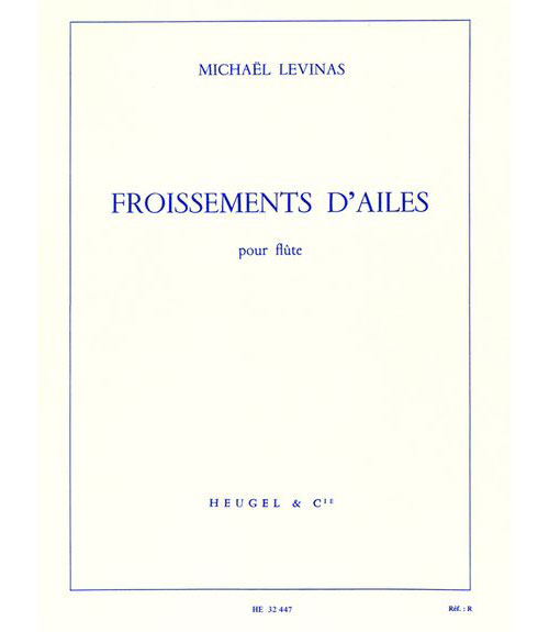 HEUGEL LEVINAS MICHAEL - FROISSEMENT D'AILES - FLUTE SEULE