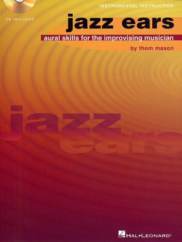 HAL LEONARD MASON THOM - JAZZ EARS - AURAL SKILLS FOR THE IMPROVISING MUSICIAN - ALL INSTRUMENTS