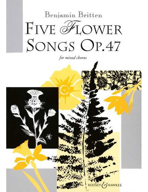 BOOSEY & HAWKES BRITTEN B. - FIVE FLOWER SONGS OP. 47 - MIXED CHOIR 