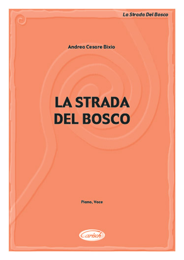 CARISCH BIXIO C.A. - LA STRADA DEL BOSCO - PIANO, CHANT