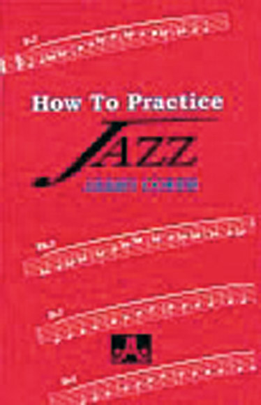 AEBERSOLD COKER JERRY - HOW TO PRACTICE JAZZ - TOUS INSTRUMENTS