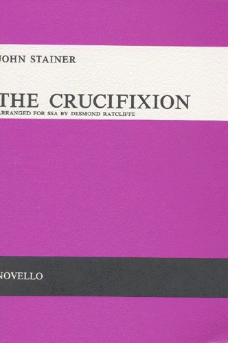 NOVELLO STAINER JOHN - THE CRUCIFIXION - A MEDITATION ON THE SACRED PASSION OF THE HOLY REDEEMER - CHORAL